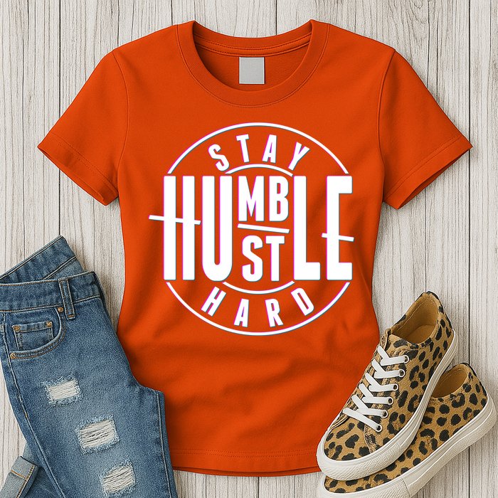 Stay Humble Hustle Hard Womens T-Shirt