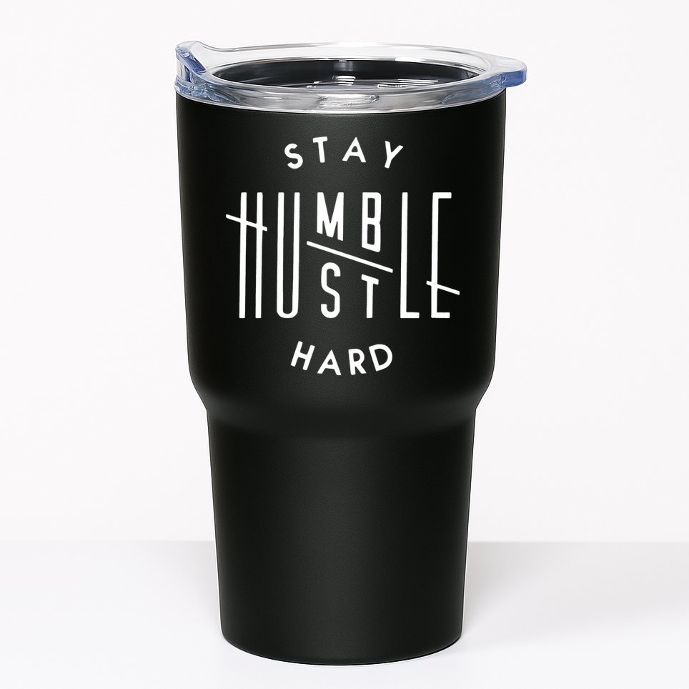 Stay Humble Hustle Hard Tumbler