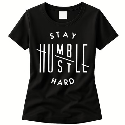 Stay Humble Hustle Hard Womens T-Shirt