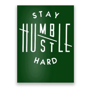 Stay Humble Hustle Hard Poster