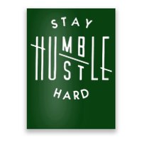 Stay Humble Hustle Hard Poster