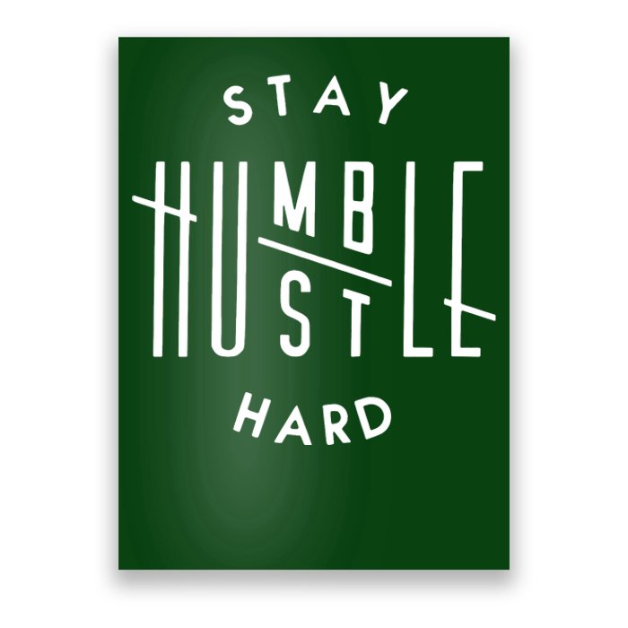 Stay Humble Hustle Hard Poster