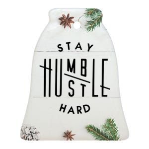 Stay Humble Hustle Hard Ceramic Bell Ornament