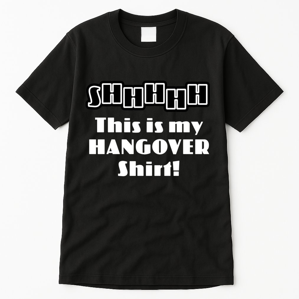 Shhh This Is My Hangover Shirt Tall T-Shirt