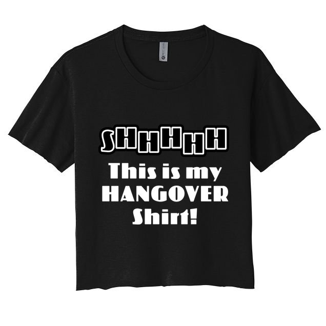 Shhh This Is My Hangover Shirt Crop Top