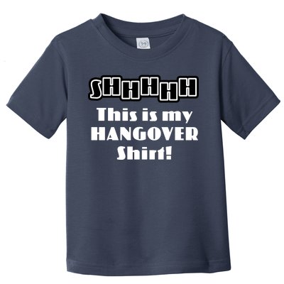 Shhh This Is My Hangover Shirt Toddler T-Shirt