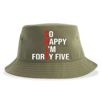 So Happy I'm Forty Five Funny 45 Years Old 45th Birthday Sustainable Bucket Hat