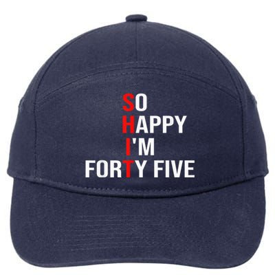 So Happy I'm Forty Five Funny 45 Years Old 45th Birthday 7-Panel Snapback Hat