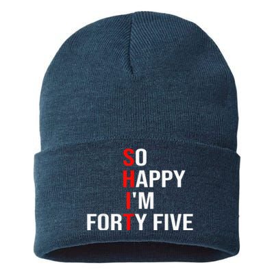 So Happy I'm Forty Five Funny 45 Years Old 45th Birthday Sustainable Knit Beanie