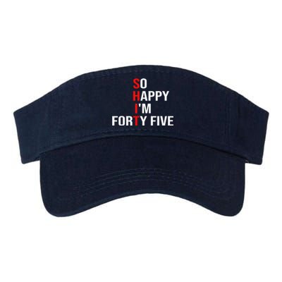 So Happy I'm Forty Five Funny 45 Years Old 45th Birthday Valucap Bio-Washed Visor