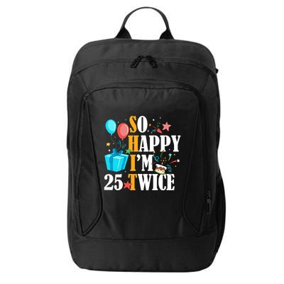 So Happy IM Twenty Five 25 Twice Fiftieth 50th Birthday City Backpack