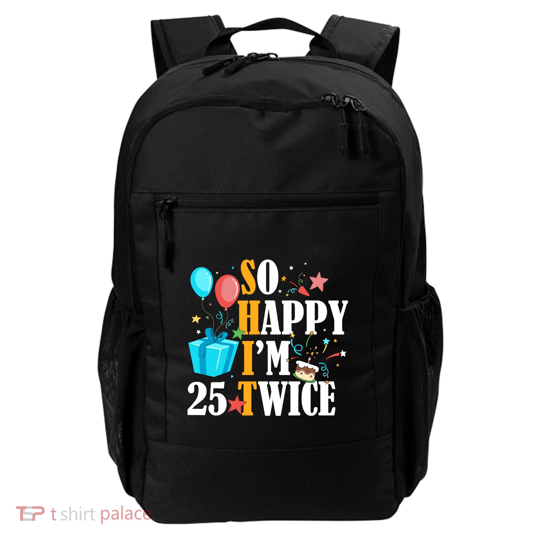 So Happy IM Twenty Five 25 Twice Fiftieth 50th Birthday Backpack