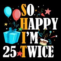 So Happy IM Twenty Five 25 Twice Fiftieth 50th Birthday Cropped Pullover Crew