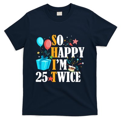 So Happy IM Twenty Five 25 Twice Fiftieth 50th Birthday T-Shirt