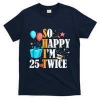 So Happy IM Twenty Five 25 Twice Fiftieth 50th Birthday T-Shirt