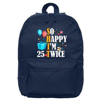So Happy IM Twenty Five 25 Twice Fiftieth 50th Birthday 16 in Basic Backpack