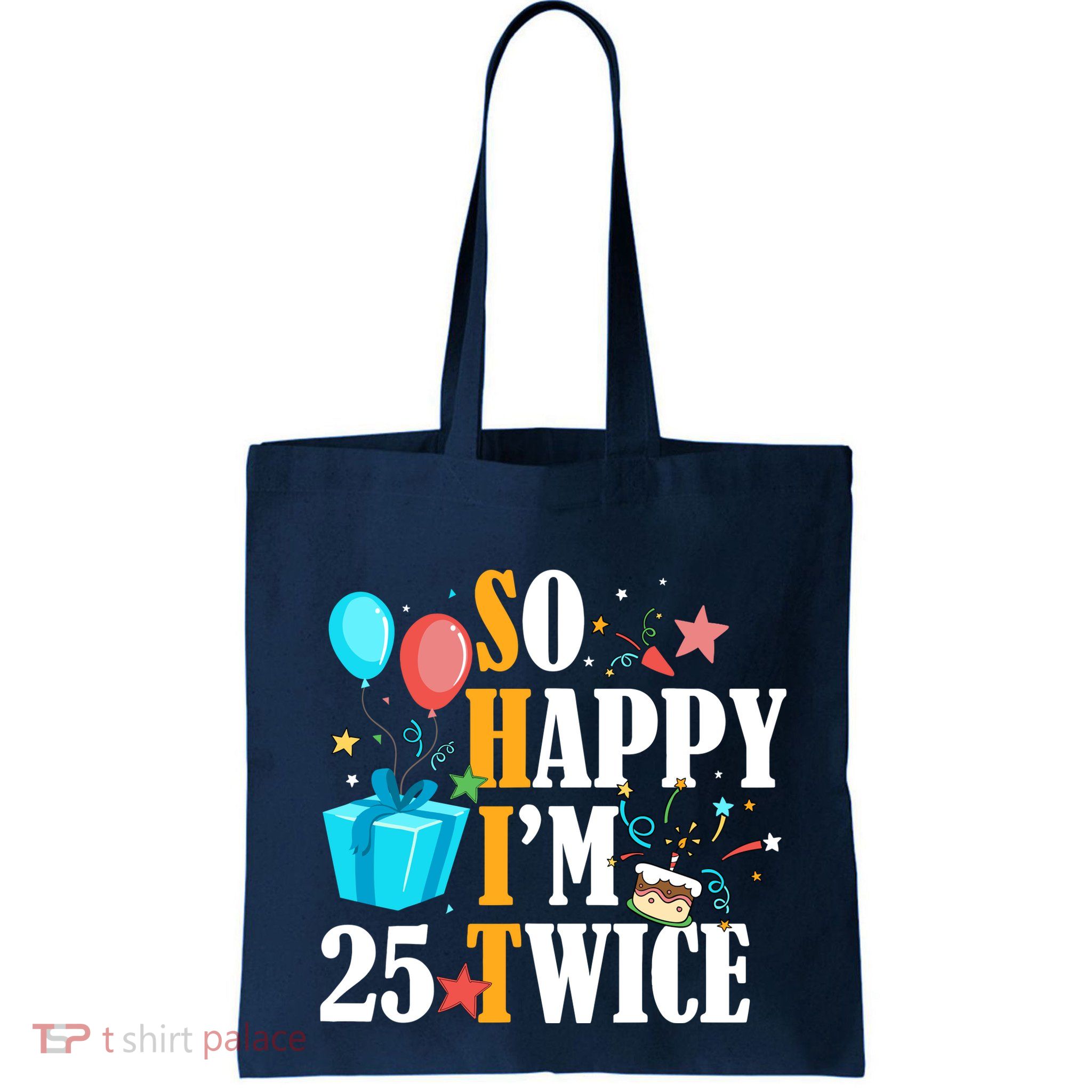 So Happy IM Twenty Five 25 Twice Fiftieth 50th Birthday Bag