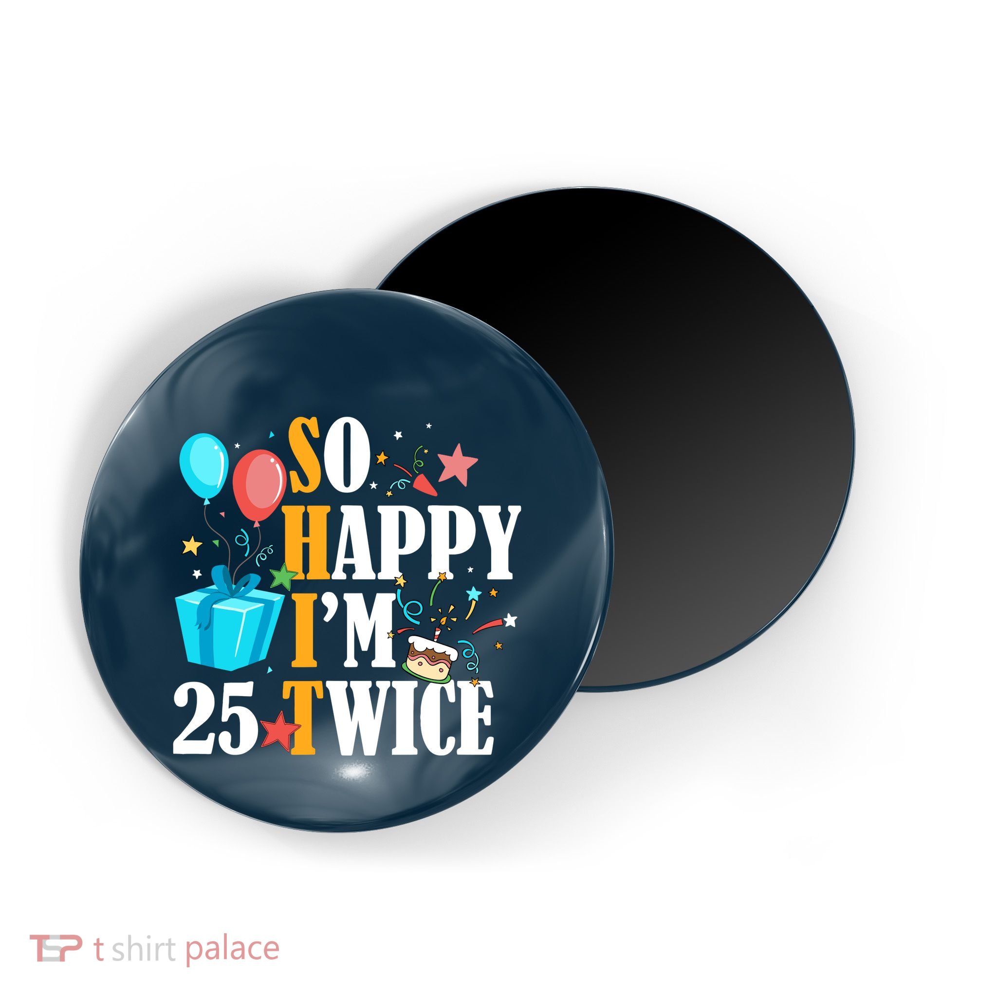 So Happy IM Twenty Five 25 Twice Fiftieth 50th Birthday Magnet