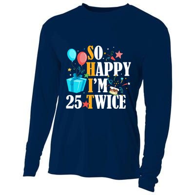So Happy IM Twenty Five 25 Twice Fiftieth 50th Birthday Cooling Performance Long Sleeve Crew