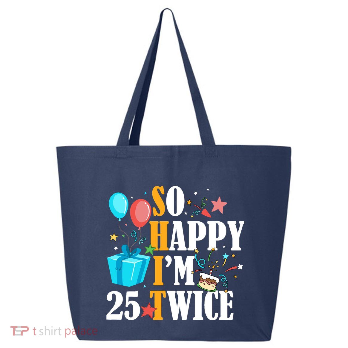 So Happy IM Twenty Five 25 Twice Fiftieth 50th Birthday 25L Jumbo Tote