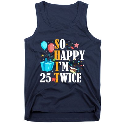 So Happy IM Twenty Five 25 Twice Fiftieth 50th Birthday Tank Top