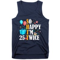 So Happy IM Twenty Five 25 Twice Fiftieth 50th Birthday Tank Top
