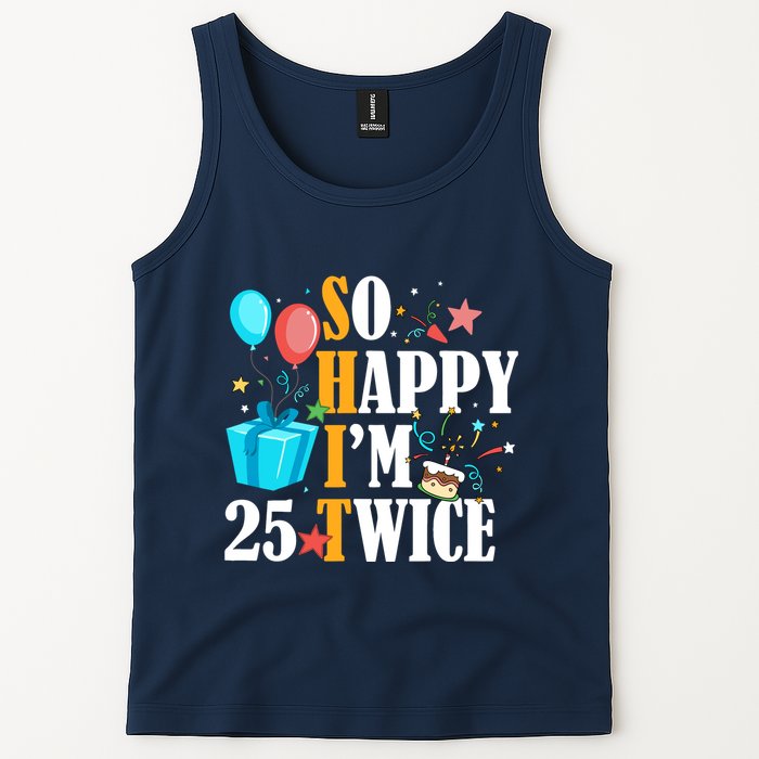 So Happy IM Twenty Five 25 Twice Fiftieth 50th Birthday Tank Top
