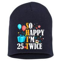So Happy IM Twenty Five 25 Twice Fiftieth 50th Birthday Short Acrylic Beanie