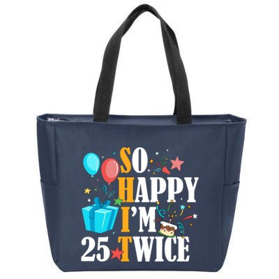 So Happy IM Twenty Five 25 Twice Fiftieth 50th Birthday Zip Tote Bag