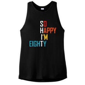 So Happy I'm Eighty Gag 80 Year Old Funny 80th Birthday Ladies PosiCharge Tri-Blend Wicking Tank