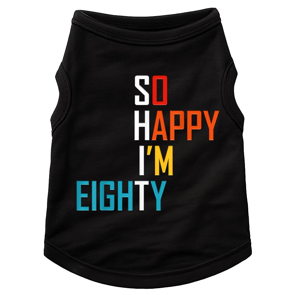 So Happy I'm Eighty Gag 80 Year Old Funny 80th Birthday Doggie Tank