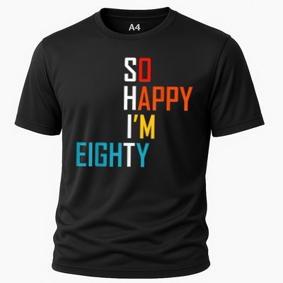 So Happy I'm Eighty Gag 80 Year Old Funny 80th Birthday Performance Shirt