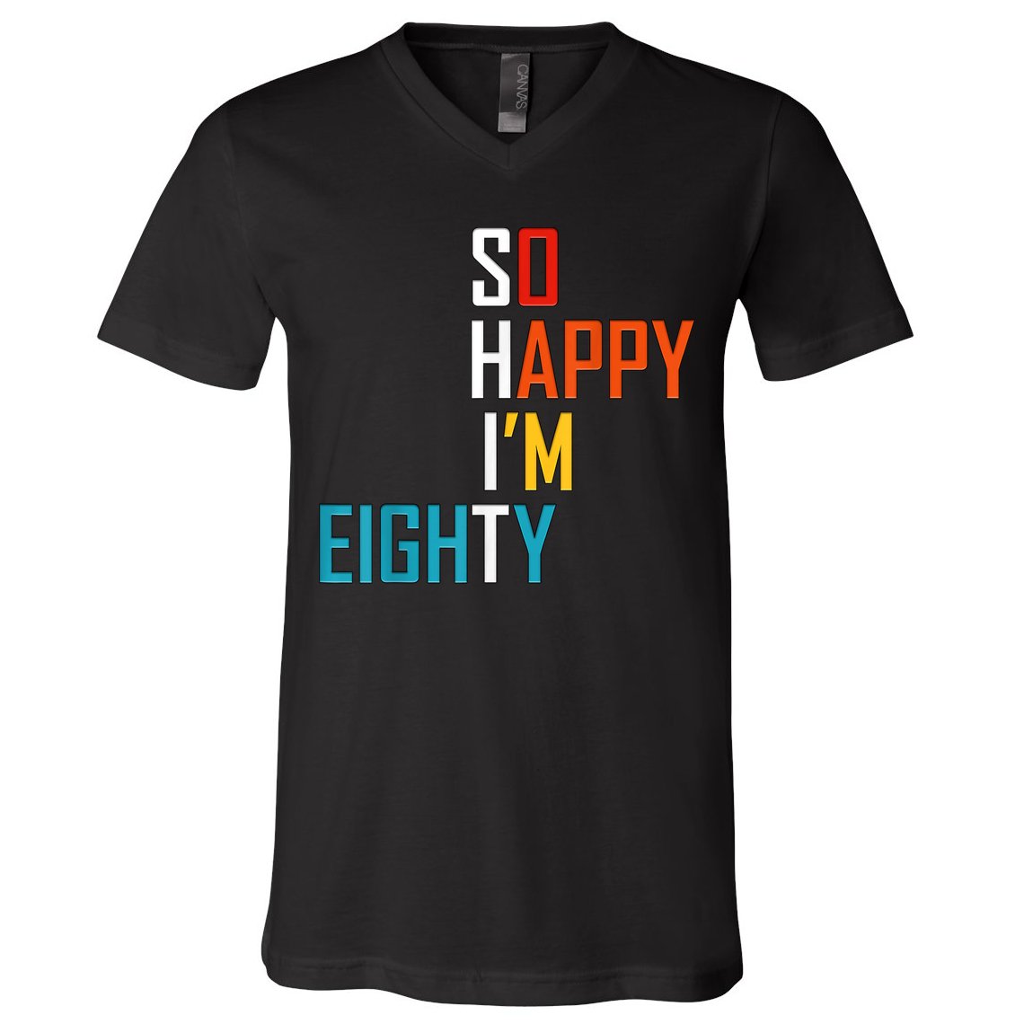 So Happy I'm Eighty Gag 80 Year Old Funny 80th Birthday V-Neck T-Shirt