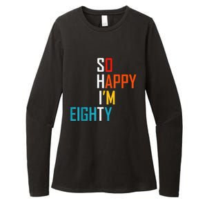 So Happy I'm Eighty Gag 80 Year Old Funny 80th Birthday Womens CVC Long Sleeve Shirt