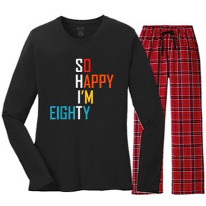 So Happy I'm Eighty Gag 80 Year Old Funny 80th Birthday Women's Long Sleeve Flannel Pajama Set 