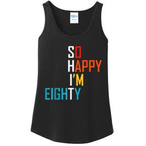 So Happy I'm Eighty Gag 80 Year Old Funny 80th Birthday Ladies Essential Tank