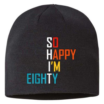 So Happy I'm Eighty Gag 80 Year Old Funny 80th Birthday Sustainable Beanie