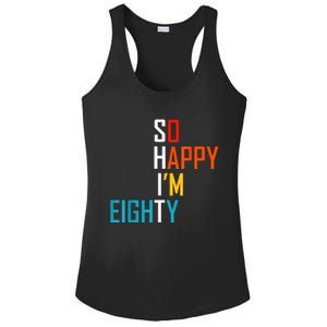 So Happy I'm Eighty Gag 80 Year Old Funny 80th Birthday Ladies PosiCharge Competitor Racerback Tank