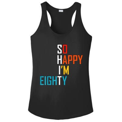 So Happy I'm Eighty Gag 80 Year Old Funny 80th Birthday Ladies PosiCharge Competitor Racerback Tank