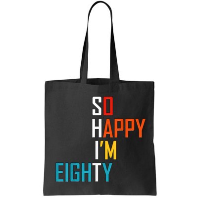 So Happy I'm Eighty Gag 80 Year Old Funny 80th Birthday Bag