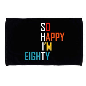 So Happy I'm Eighty Gag 80 Year Old Funny 80th Birthday Microfiber Hand Towel