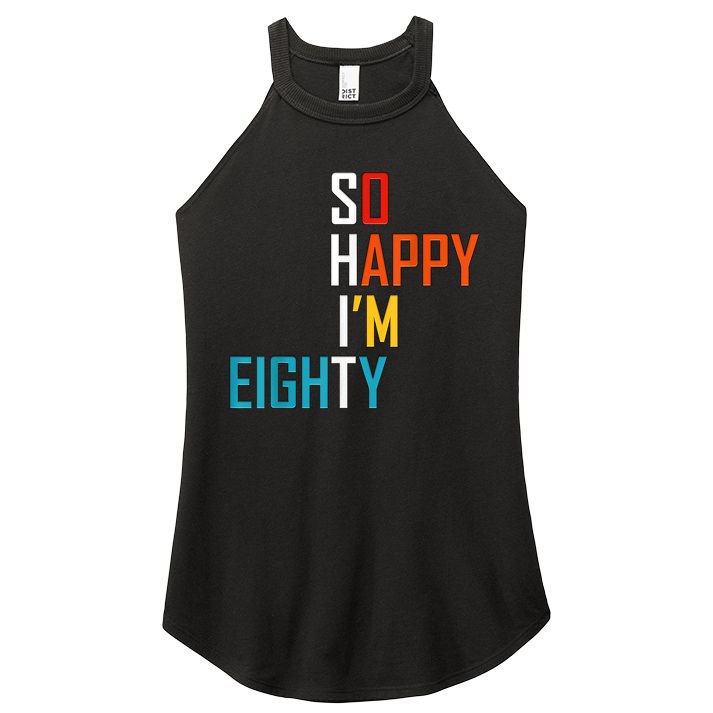 So Happy I'm Eighty Gag 80 Year Old Funny 80th Birthday Women's Perfect Tri Rocker Tank