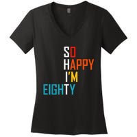 So Happy I'm Eighty Gag 80 Year Old Funny 80th Birthday Women's V-Neck T-Shirt