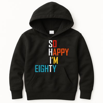 So Happy I'm Eighty Gag 80 Year Old Funny 80th Birthday Kids Hoodie