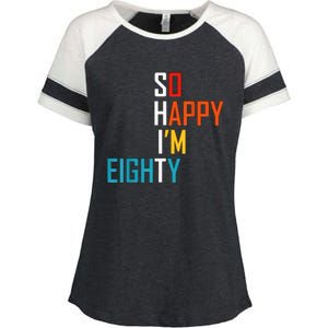 So Happy I'm Eighty Gag 80 Year Old Funny 80th Birthday Enza Ladies Jersey Colorblock Tee