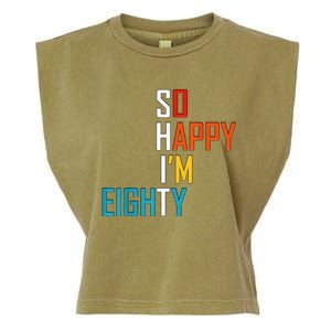 So Happy I'm Eighty Gag 80 Year Old Funny 80th Birthday Garment-Dyed Women's Muscle Tee