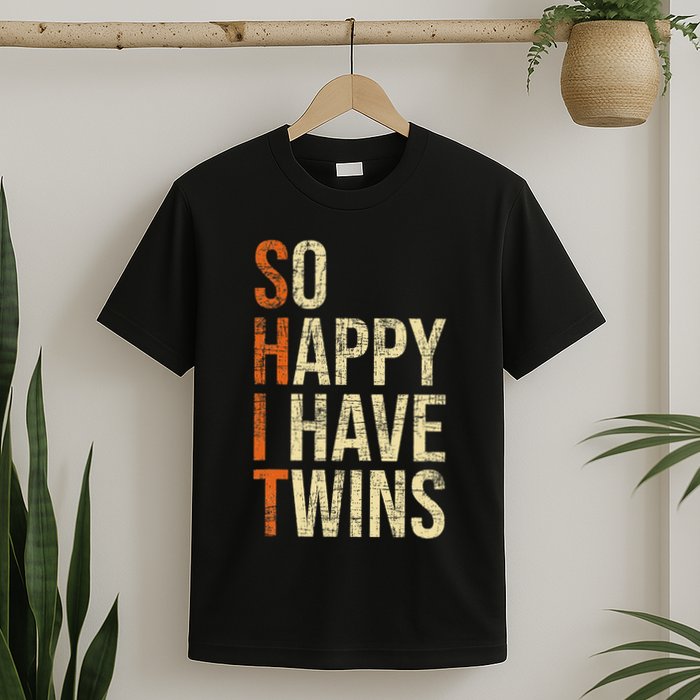 So Happy I Have Twins Twin Dad Father Mother Of Twins T-Shirt
