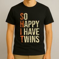 So Happy I Have Twins Twin Dad Father Mother Of Twins T-Shirt