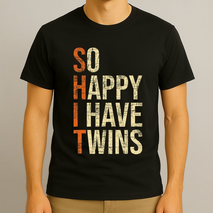 So Happy I Have Twins Twin Dad Father Mother Of Twins T-Shirt