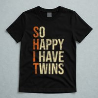 So Happy I Have Twins Twin Dad Father Mother Of Twins T-Shirt